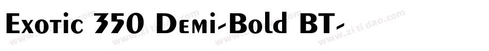 Exotic 350 Demi-Bold BT字体转换